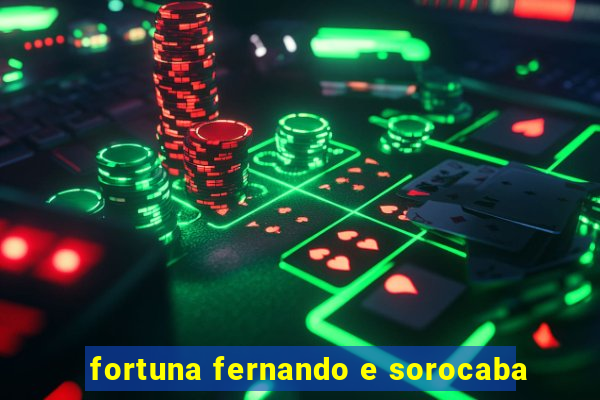 fortuna fernando e sorocaba